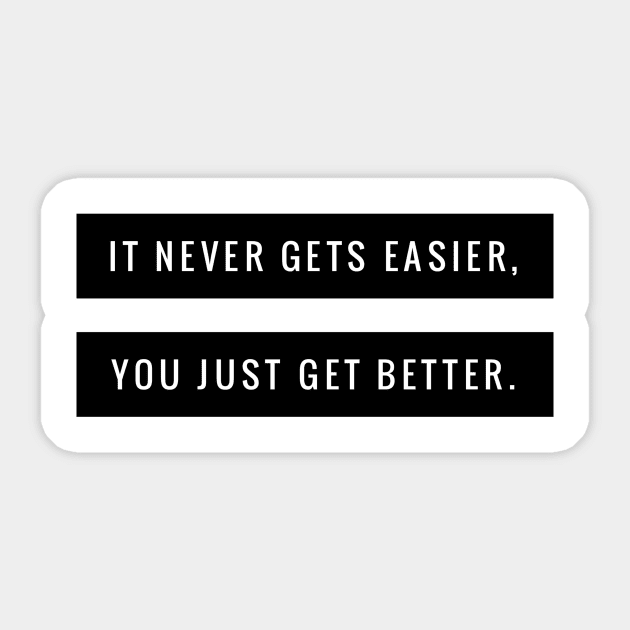 It never gets easier you just get better Sticker by GMAT